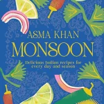 Monsoon: Delicious Indian Recipes for Every Day and Season – Asma Khan