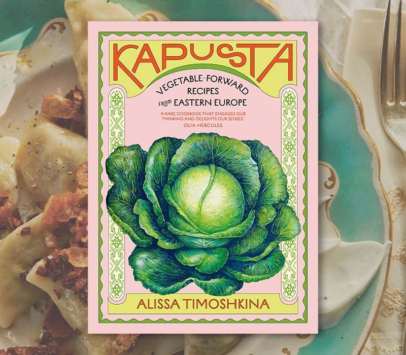 Alissa Timoshkina’s Kapusta celebrates recipes from Eastern Europe